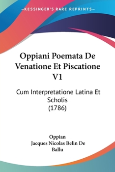 Paperback Oppiani Poemata De Venatione Et Piscatione V1: Cum Interpretatione Latina Et Scholis (1786) Book