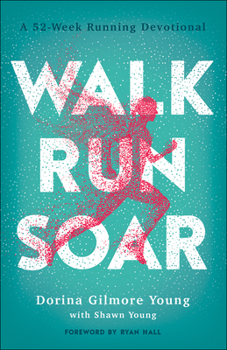 Paperback Walk, Run, Soar: A 52-Week Running Devotional Book