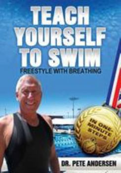 Paperback Teach Yourself To Swim Freestyle With Breathing: In One Minute Steps Book