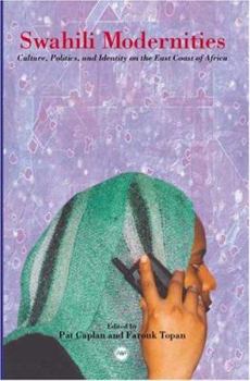 Swahili Modernities: Culture, Politics, and Identity on the East Coast of Africa