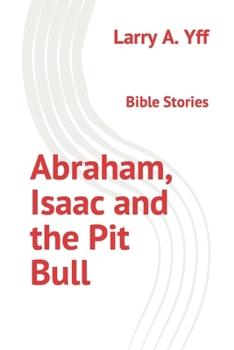 Paperback Abraham, Isaac and the Pit Bull: Bible Stories Book