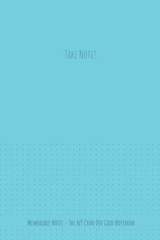 Paperback The 6x9 Cyan Dot Grid Notebook - Take Note! Book