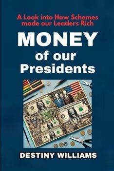 Paperback Money of our Presidents: A Look into How Schemes made our Leaders Rich Book