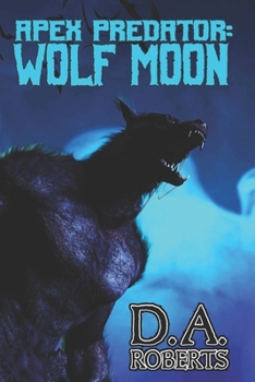 Paperback Apex Predator: Wolf Moon: Book One of the Apex Predator Series Book