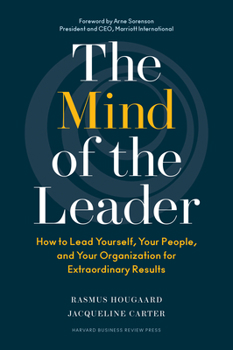 Hardcover The Mind of the Leader: How to Lead Yourself, Your People, and Your Organization for Extraordinary Results Book