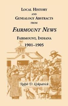 Paperback Local History and Genealogical Abstracts from the Fairmount News, 1901-1905 Book