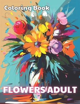 Paperback Flowers Adult Coloring Book: 100+ Unique and Beautiful Designs Book