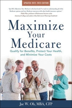 Paperback Maximize Your Medicare: 2022-2023 Edition: Qualify for Benefits, Protect Your Health, and Minimize Your Costs Book