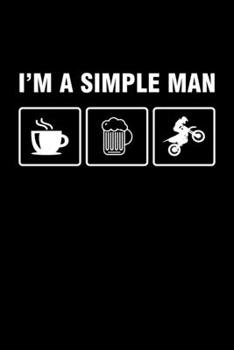 I'm A Simple Man: Blank Lined Journal 6x9 - Motocross Dirt Bike Notebook I  Enduro Racing Biker Sports Gift for Men