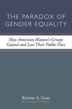 Paperback The Paradox of Gender Equality: How American Women's Groups Gained and Lost Their Public Voice Book