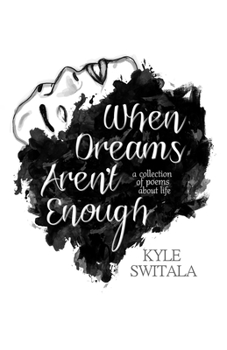 Paperback When Dreams Aren't Enough: A Collection of Poems About Life Book