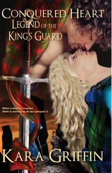 Conquered Heart - Book #1 of the Legend of the King's Guard