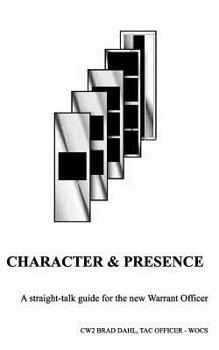 Paperback Character & Presence: A Straight-talk guide for the new Warrant Officer Book