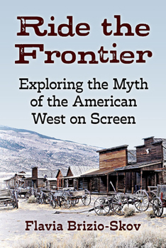 Paperback Ride the Frontier: Exploring the Myth of the American West on Screen Book