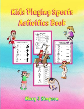 Kids Playing Sports Activities Book: 30 different sports | 30 pages of activities