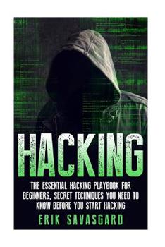 Paperback Hacking: Computer Hacking: The Essential Hacking Guide for Beginners, Everything You need to know about Hacking, Computer Hacki Book