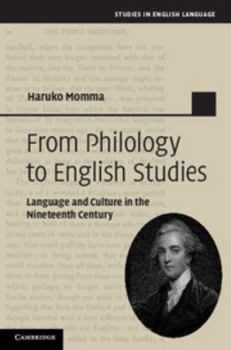 From Philology to English Studies: Language and Culture in the Nineteenth Century - Book  of the Studies in English Language