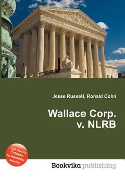 Paperback Wallace Corp. V. Nlrb Book