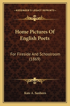 Paperback Home Pictures of English Poets: For Fireside and Schoolroom (1869) Book