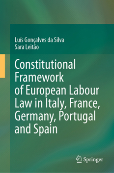 Hardcover Constitutional Framework of European Labour Law in Italy, France, Germany, Portugal and Spain Book