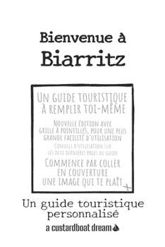 Bienvenue ? Biarritz: Un guide touristique personnalis?
