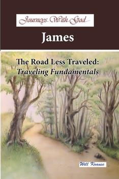Paperback Journeys With God - James: The Road Less Traveled: Traveling Fundamentals Book