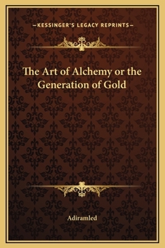 Hardcover The Art of Alchemy or the Generation of Gold Book