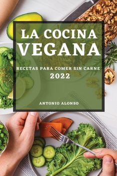 Paperback La Cocina Vegana 2022: Recetas Para Comer Sin Carne [Spanish] Book