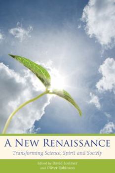 Paperback A New Renaissance: Transforming Science, Spirit, and Society Book