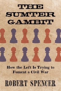 Paperback The Sumter Gambit: How the Left Is Trying to Foment a Civil War Book