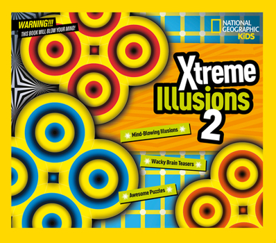 Hardcover Xtreme Illusions 2: Mind-Blowing Illusions, Wacky Brain Teasers, Awesome Puzzles Book
