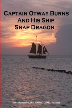 Paperback Captain Otway Burns And His Ship Snap Dragon Book