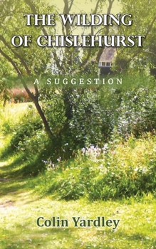 Paperback The Wilding of Chislehurst: A Suggestion Book