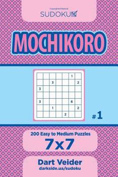 Paperback Sudoku Mochikoro - 200 Easy to Medium Puzzles 7x7 (Volume 1) Book