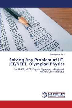 Solving Any Problem of IIT-JEE/NEET, Olympiad Physics