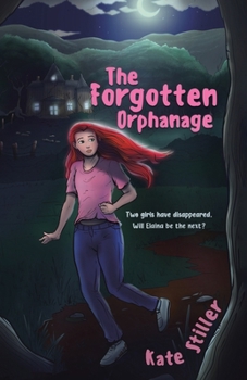 Paperback The Forgotten Orphanage: Two girls have disappeared, will Elaina be the next? Book