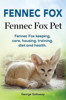 Paperback Fennec Fox. Fennec Fox Pet. Fennec Fox keeping, care, housing, training, diet and health. Book