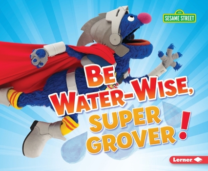Paperback Be Water-Wise, Super Grover! Book