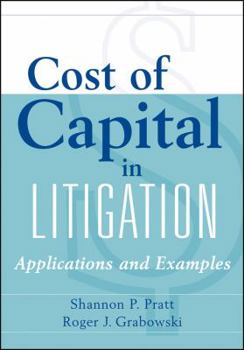 Hardcover Cost of Capital in Litigation: Applications and Examples Book