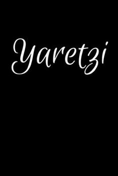 Yaretzi: Notebook Journal for Women or Girl with the name Yaretzi - Beautiful Elegant Bold & Personalized Gift - Perfect for Leaving Coworker Boss ... or Graduation - 6x9 Diary or A5 Notepad.