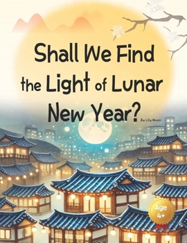 Paperback Shall We Find the Light of Lunar New Year?: Lighting Up the New Year Together Book