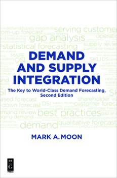 Paperback Demand and Supply Integration: The Key to World-Class Demand Forecasting, Second Edition Book