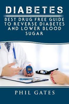Paperback Diabetes: Best Drug Free Guide to Reverse Diabetes and Lower Blood Sugar Book