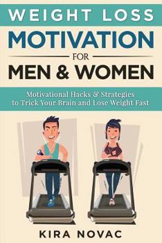 Paperback Weight Loss Motivation for Men and Women: Motivational Hacks & Strategies to Trick Your Brain and Lose Weight Fast Book