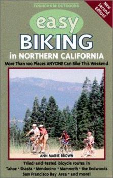 Paperback Foghorn Easy Biking in Northern California: 100 Places Anyone Can Ride This Weekend Book