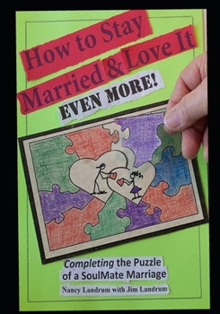 Paperback How to Stay Married & Love It EVEN MORE!: Completing the Puzzle of a SoulMate Marriage Book
