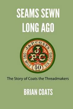 Paperback Seams Sewn Long Ago: The Story of Coats the Threadmakers Book