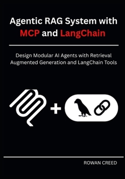 Paperback Agentic RAG System with MCP and LangChain: Design Modular AI Agents with Retrieval Augmented Generation and LangChain Tools Book