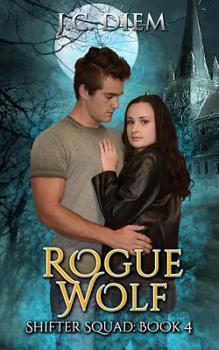 Rogue Wolf - Book #4 of the Shifter Squad