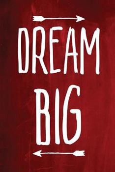 Chalkboard Journal - Dream Big (Red) : 100 Page 6 X 9 Ruled Notebook: Inspirational Journal, Blank Notebook, Blank Journal, Lined Notebook, Blank Diary